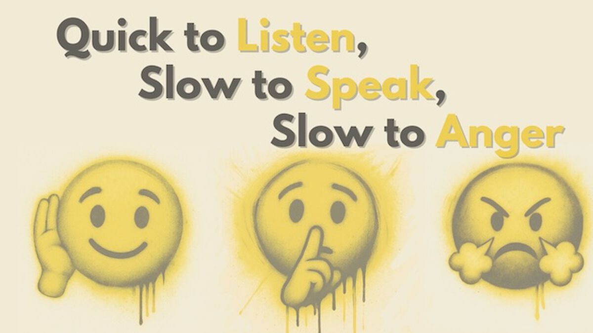 Quick to Listen, Slow to Speak, Slow to Become Angry image number null